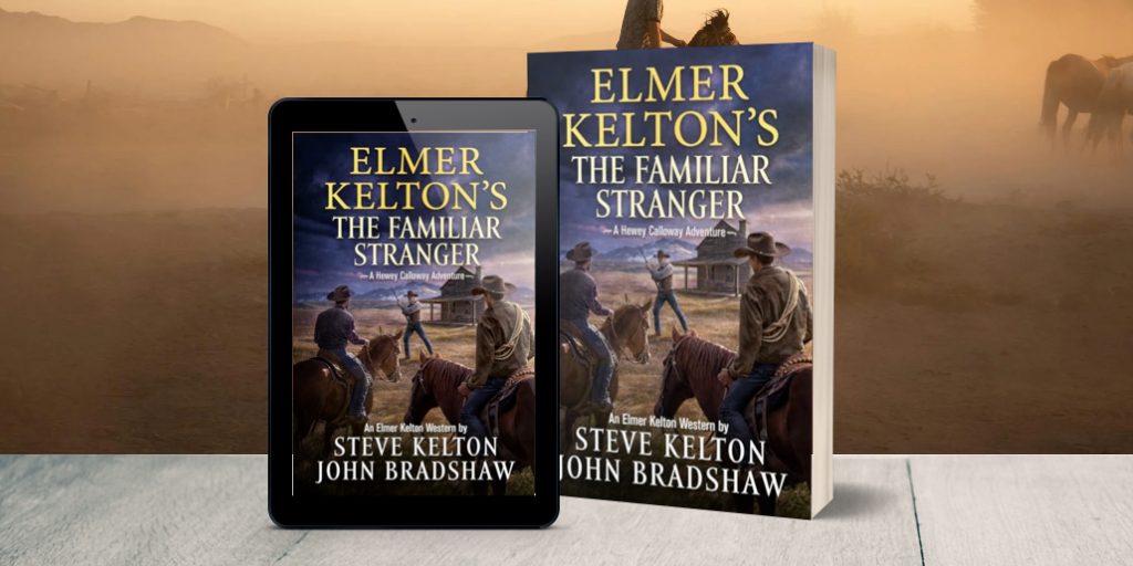Book Feature – Elmer Kelton’s The Familiar Stranger by John Bradshaw – Western Adventure