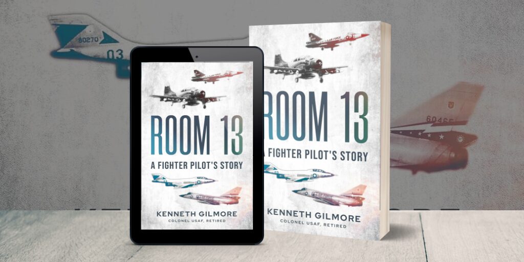 Room 13: A Fighter Pilot’s Story by Kenneth Gilmore